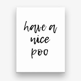 Have A Nice Poo Canvas Print