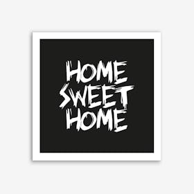 Home Sweet Home Square (Black) Art Print