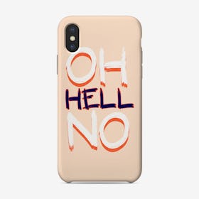Oh Hell No Phone Case