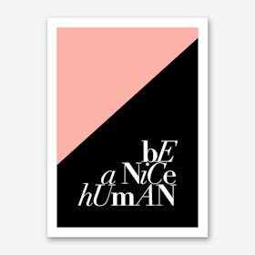 Be a Nice Human Art Print