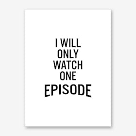 I Will Only Watch One Art Print