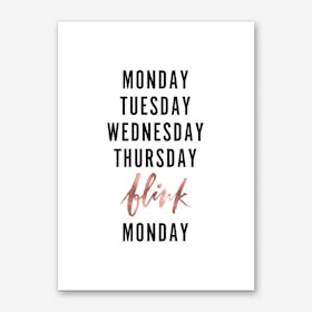 Monday Tuesday Blink Art Print