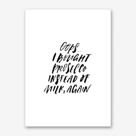 Oops I Bought Prosecco Art Print