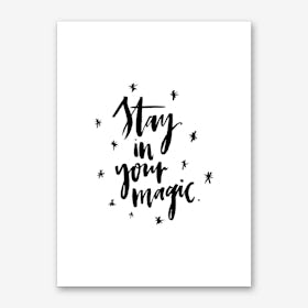Stay in your Magic Art Print