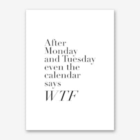 After Monday and Tuesday Art Print