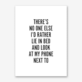 There's No One Else Art Print