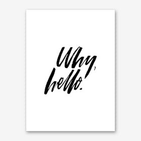 Why Hello X Art Print