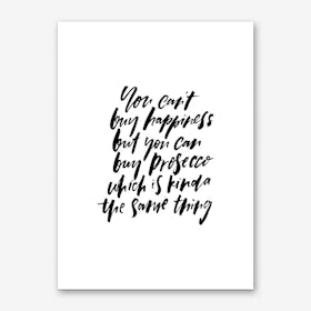 You Can't Buy Happiness Prosecco Art Print