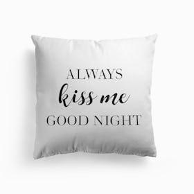 Always Kiss Me Good Night Cushion