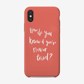 How Do You Know If You'Ve Never Tried Lettering Phone Case Phone Case