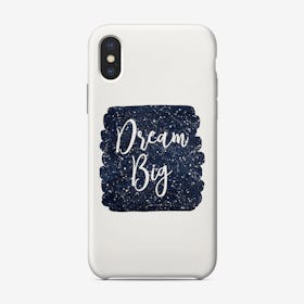 Dream Big Phone Case