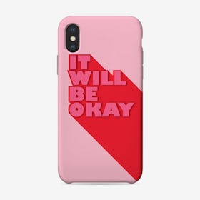 It Will Be Okay Phone Case