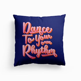Dance To Your Rhythm Cushion
