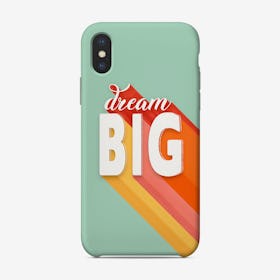 Dream Big Phone Case