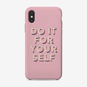 Do It For Yourself Phone Case