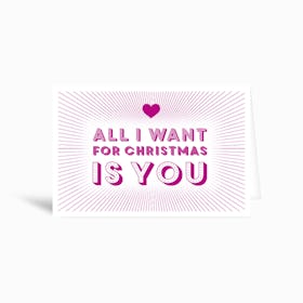 All I Want Greetings Card