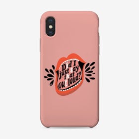 Did I Just Say That Out Loud Phone Case