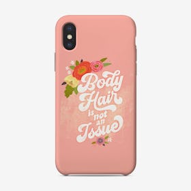 Body Hair Is Not An Issue Phone Case