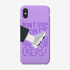 Dont Step On My Fresh Creps Phone Case