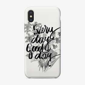 Every Day Phone Case