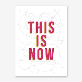 This Is Now Art Print
