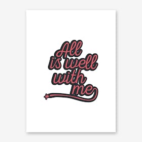All Is Well Art Print