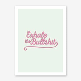 Exhale the BS Art Print