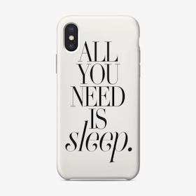 All You Need Is Sleep iPhone Case