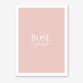 Rose Is My Favourite Art Print