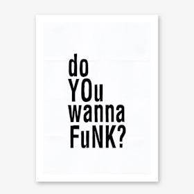 Do You Wanna Funk Art Print