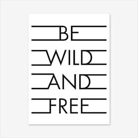 Be Wild Free Art Print