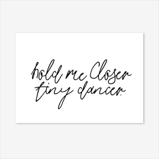 Hold Me Closer Art Print