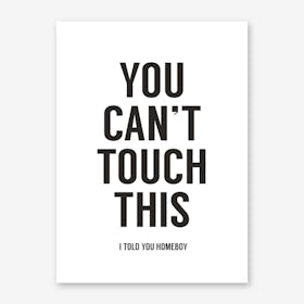You Can't Touch This II Art Print