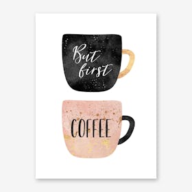 But First, Coffee Art Print