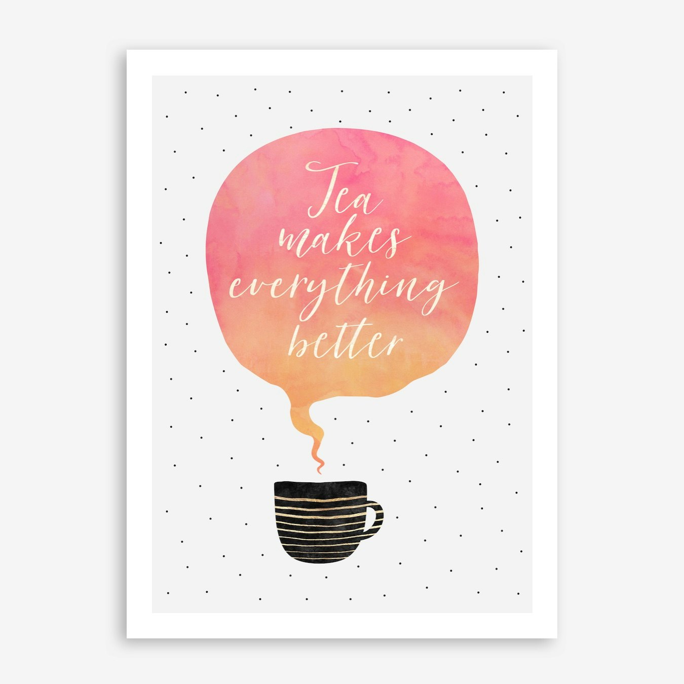 Tea Makes Everything Better Print Free Shipping Fy