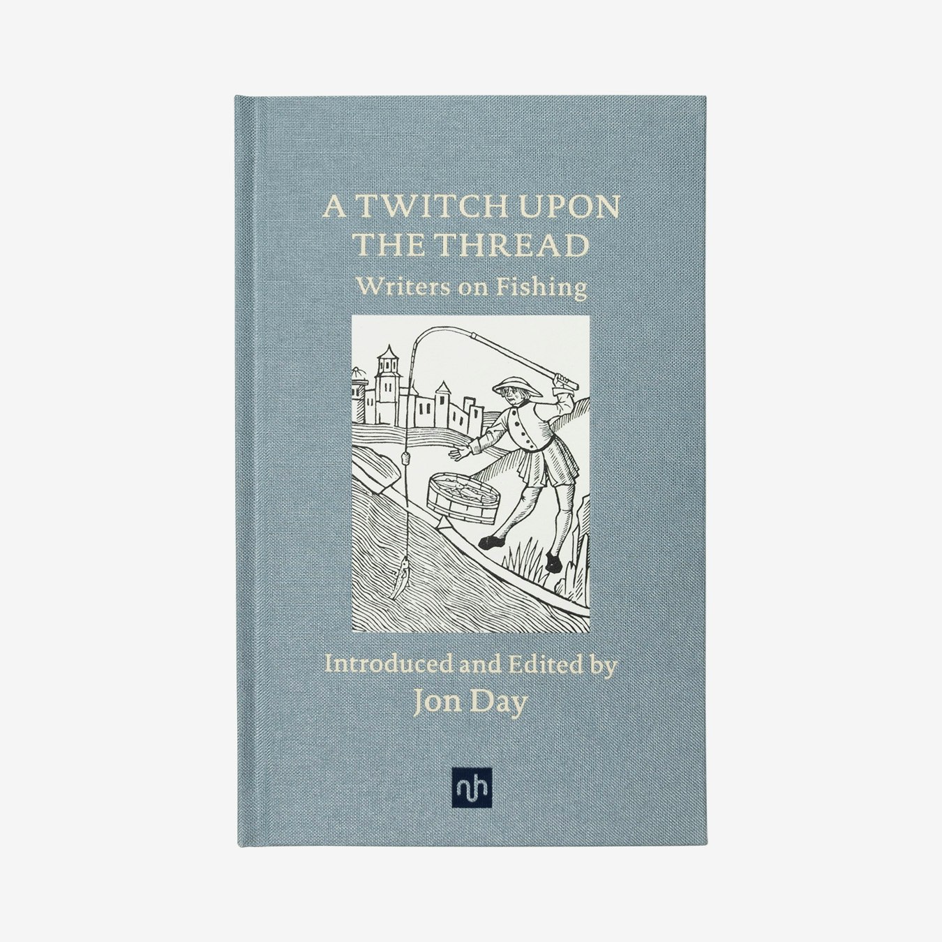 A Twitch upon The Thread: Writers on Fishing - Hardback Book by Notting Hill Editions