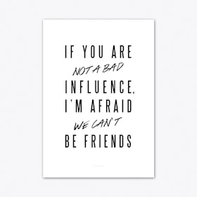 Bad Influence Art Print