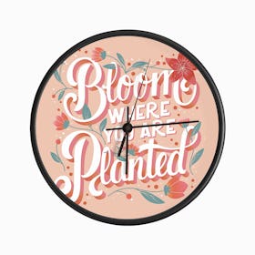 Bloom Where You Are Planted Hand Lettering With Flowers Clock