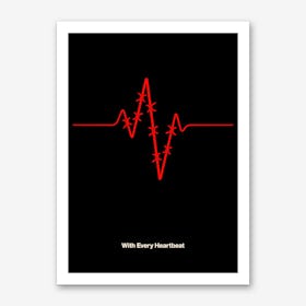 With Every Heartbeat Art Print