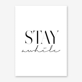 Stay Awhile 2 Art Print
