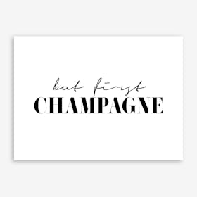 But First Champagne Art Print
