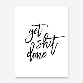 Get Shit Done III Art Print