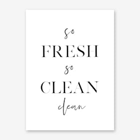 So Fresh So Clean Art Print