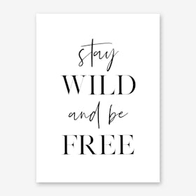 Stay Wild and Be Free Art Print