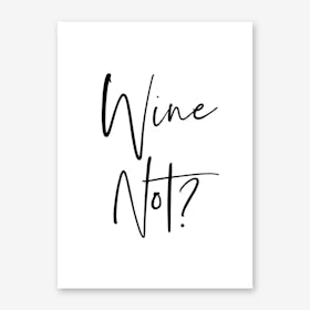 Wine Not Art Print