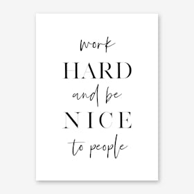 Work Hard and Be Nice Art Print