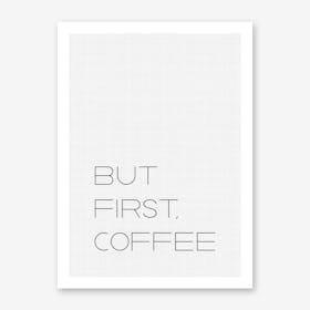 But First Coffee 1 Art Print