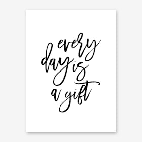 Every day is a Gift Art Print
