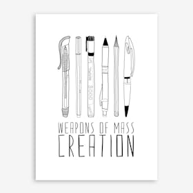 Weapons Of Mass Creation in Art Print