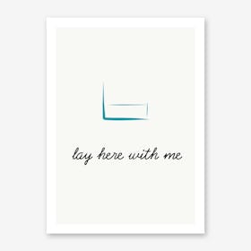 Lay Here Art Print